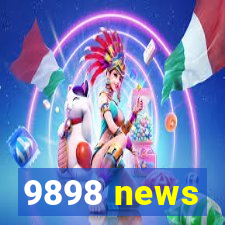 9898 news